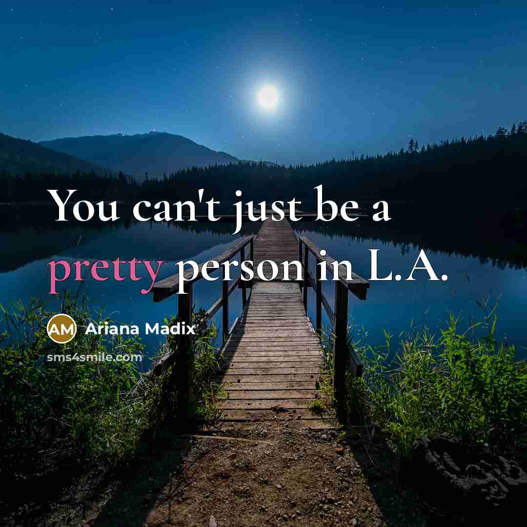 “You can't just be a pretty person in L.A.…” quote by Ariana Madix