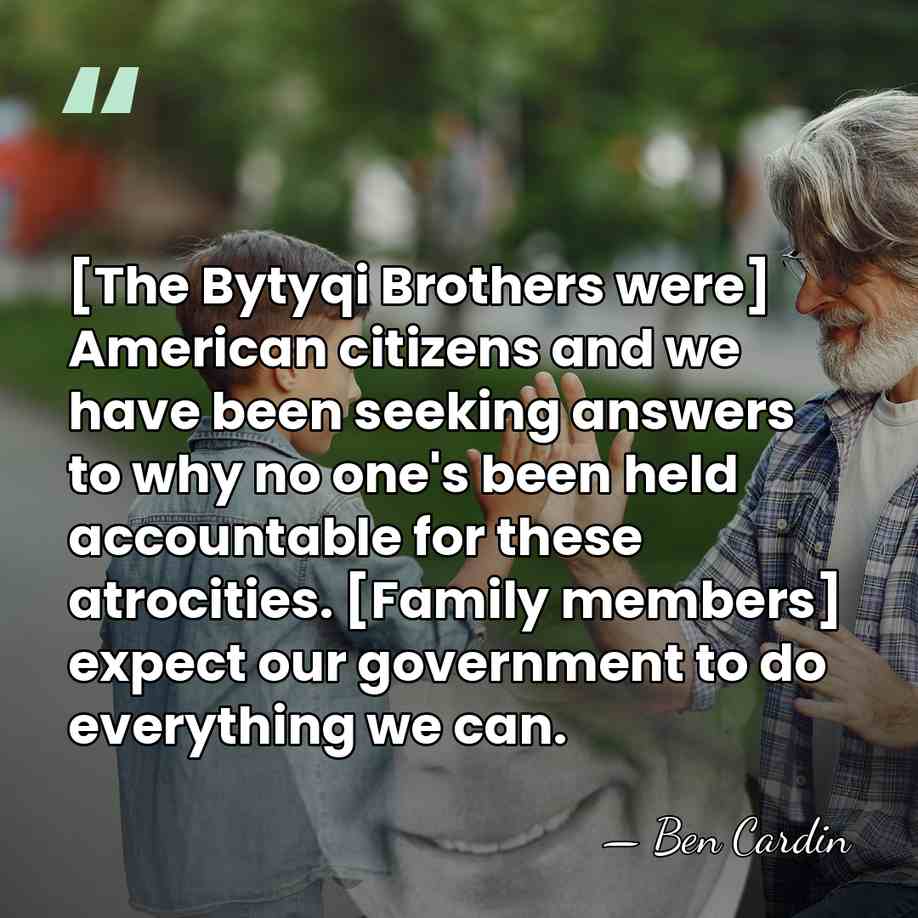 [The Bytyqi Brothers were] American citizens and we have been seeking answers&hellip; - Ben Cardin