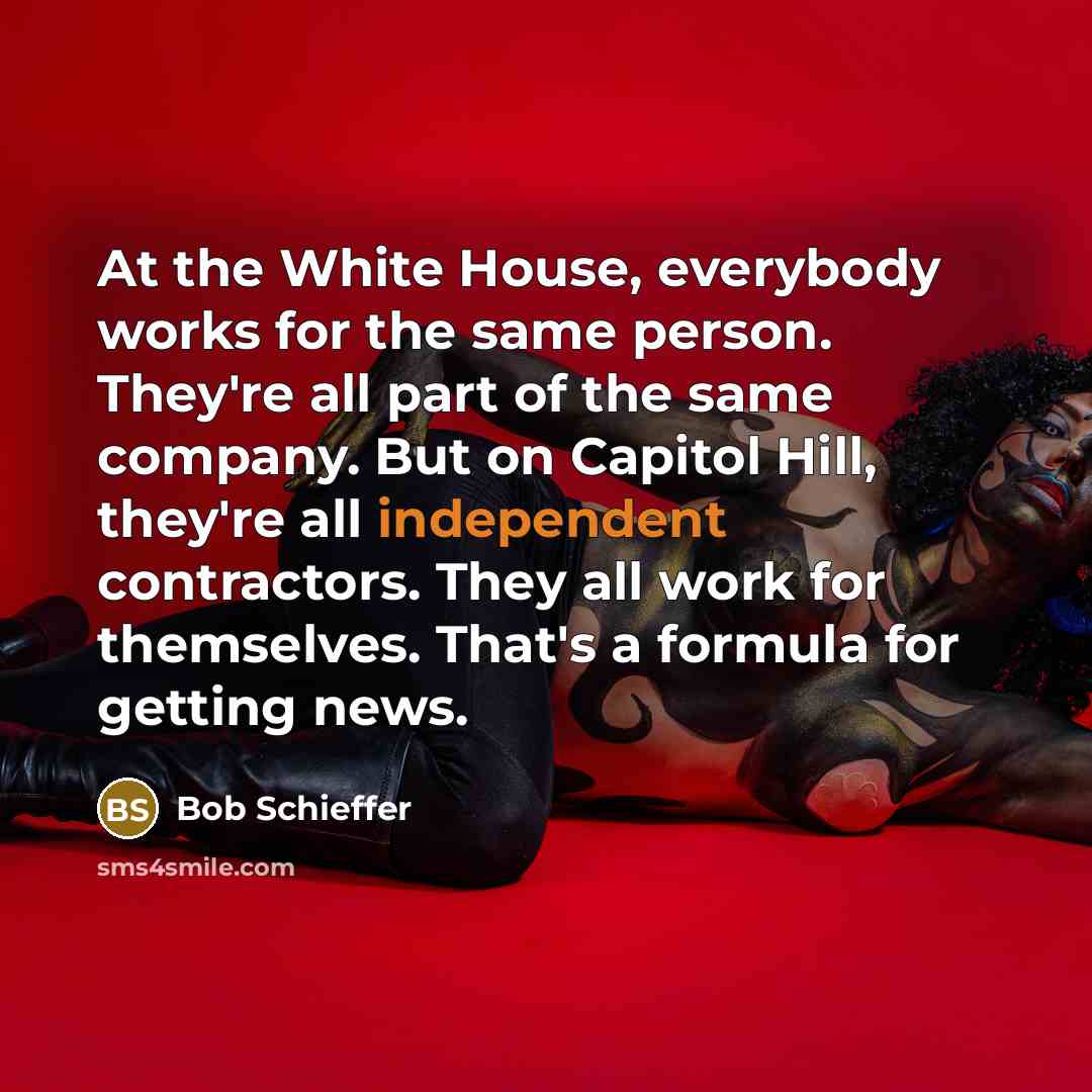 “At the White House, everybody works for the same person.…” quote by Bob Schieffer