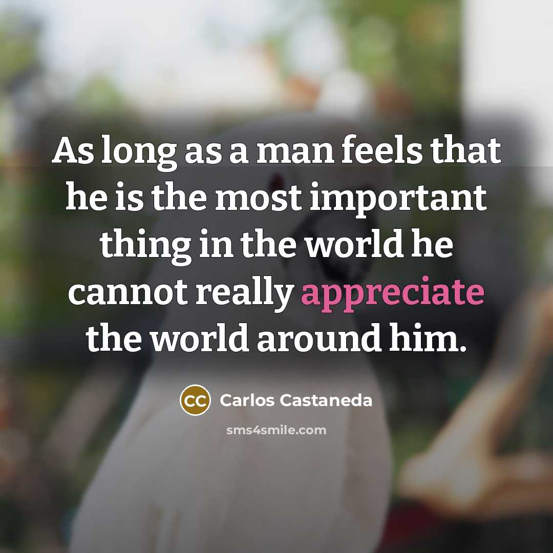 “As long as a man feels that he is the…” quote by Carlos Castaneda