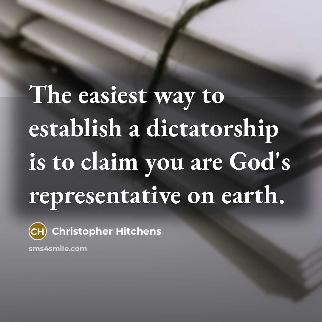 “The easiest way to establish a dictatorship is to claim…” quote by Christopher Hitchens