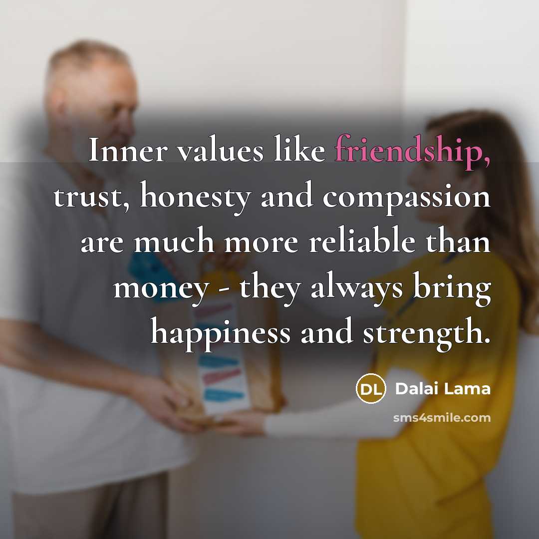 “Inner values like friendship, trust, honesty and compassion are much…” quote by Dalai Lama