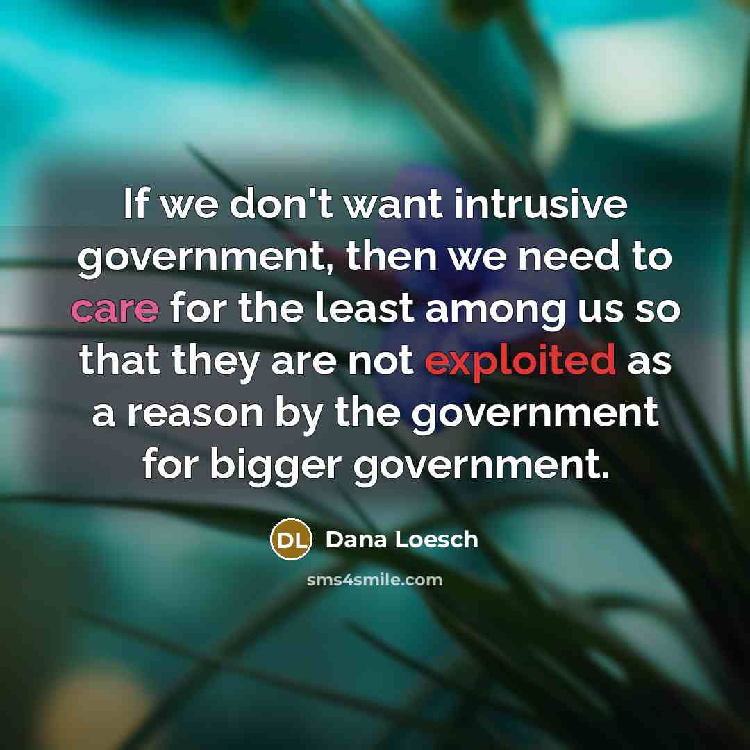 “If we don't want intrusive government, then we need to…” quote by Dana Loesch