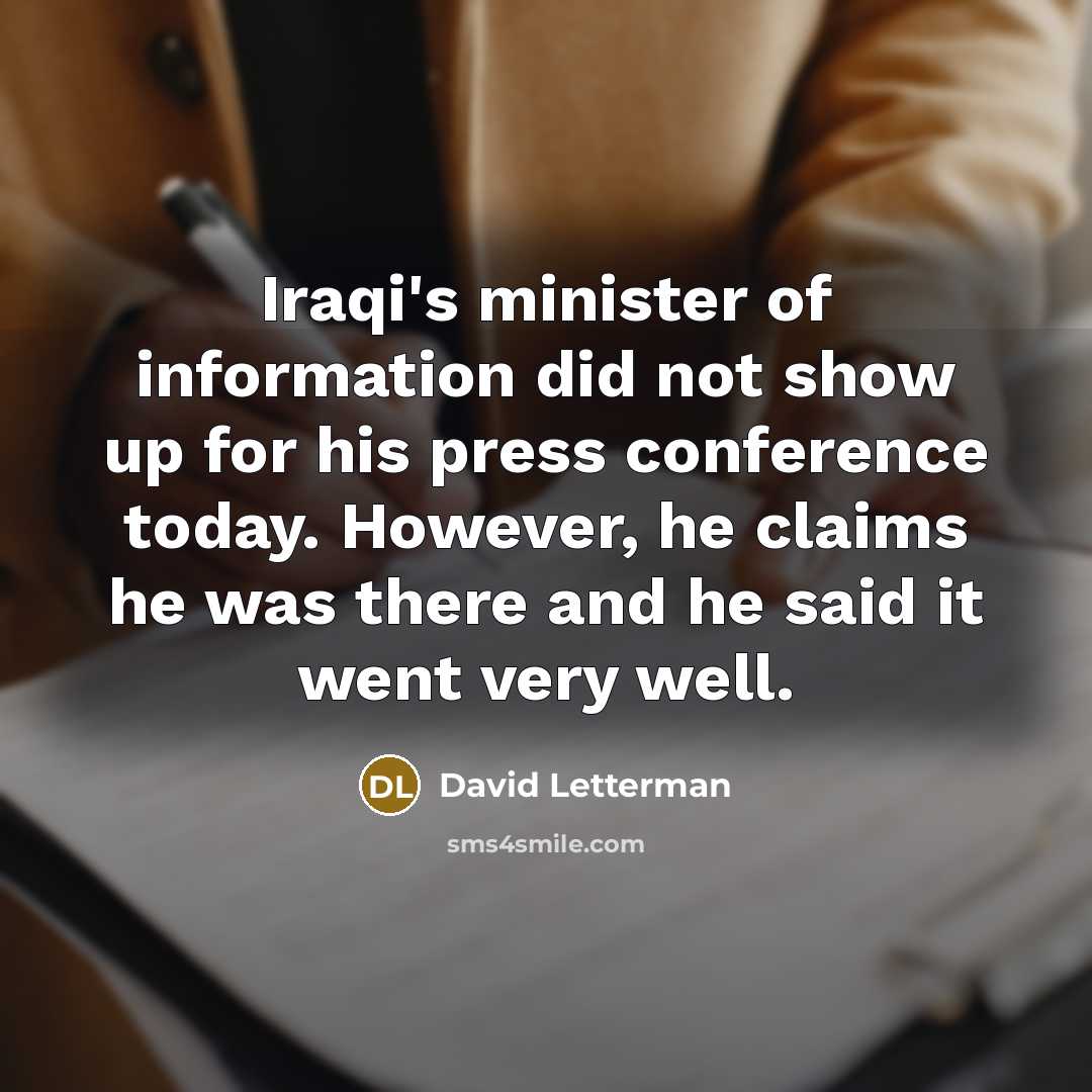 “Iraqi's minister of information did not show up for his…” quote by David Letterman