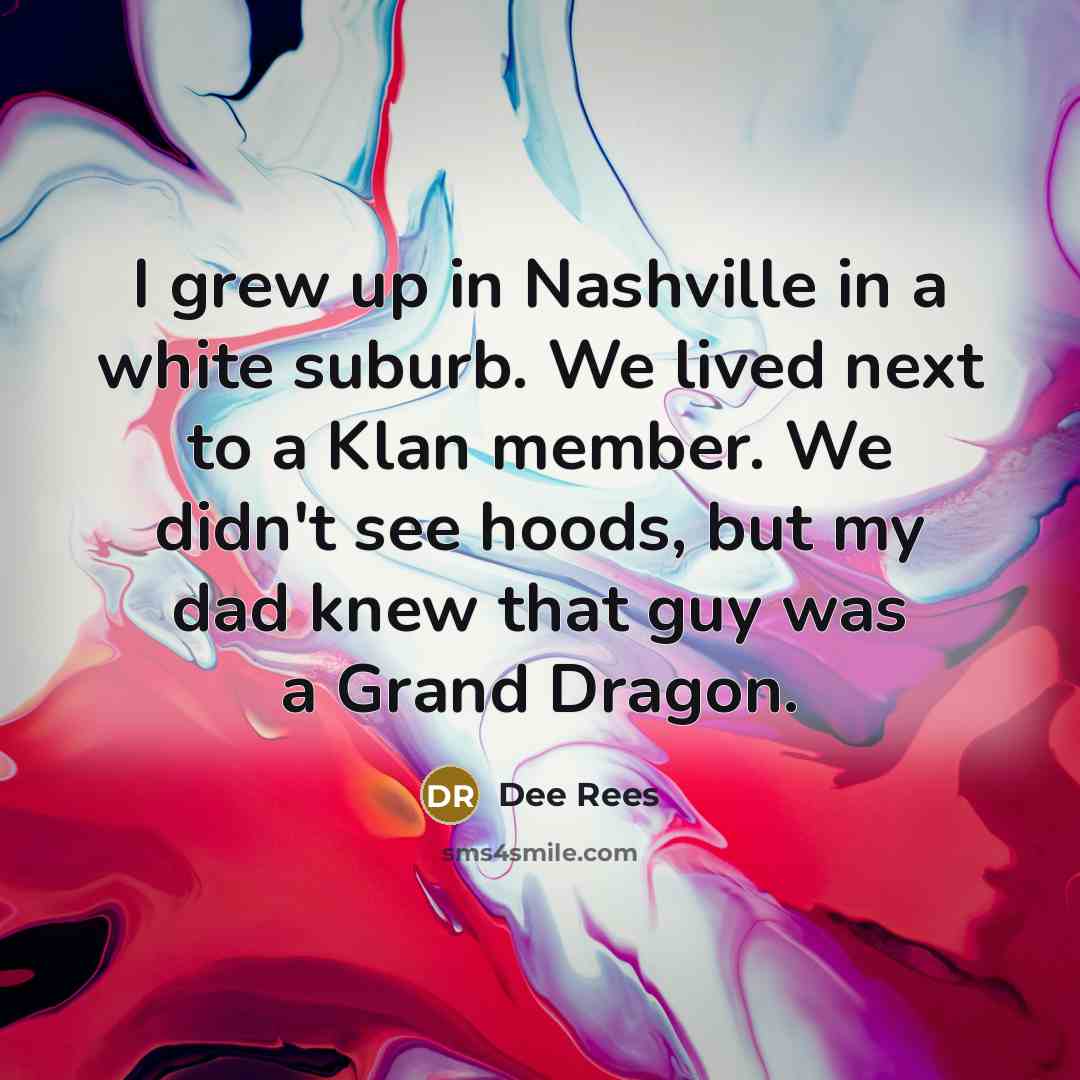 “I grew up in Nashville in a white suburb. We…” quote by Dee Rees