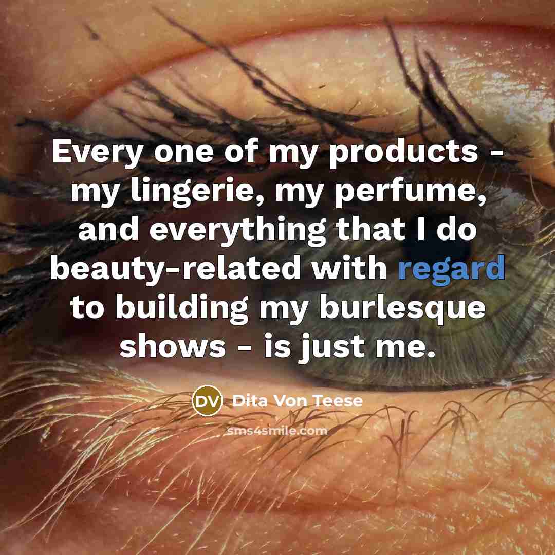 “Every one of my products - my lingerie, my perfume,…” quote by Dita Von Teese