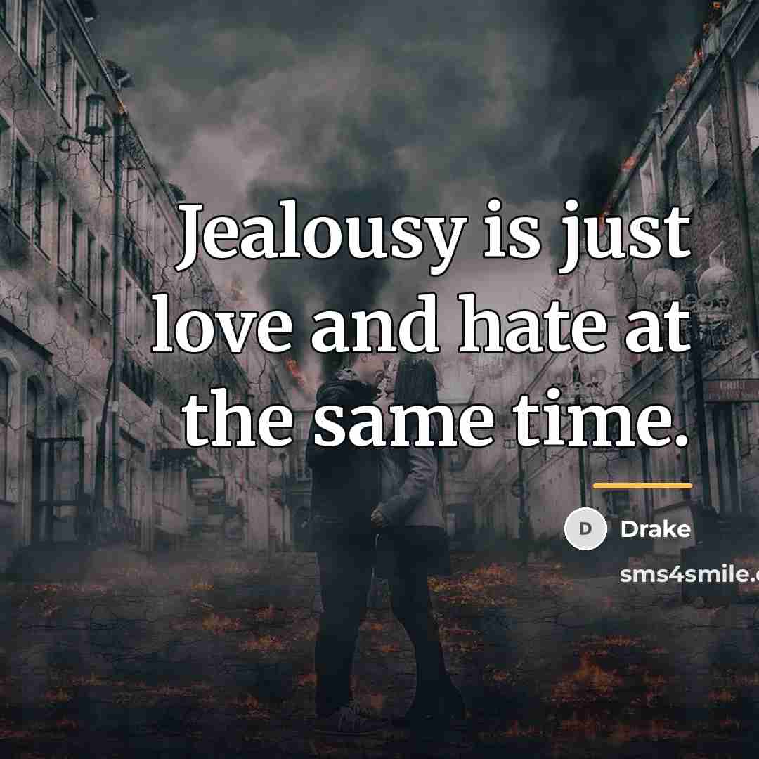 “Jealousy is just love and hate at the same time.…” quote by Drake