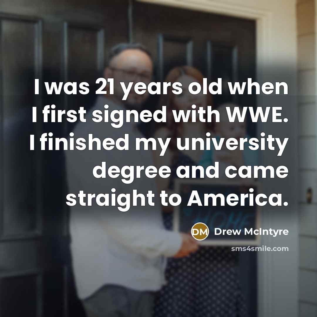 “I was 21 years old when I first signed with…” quote by Drew McIntyre