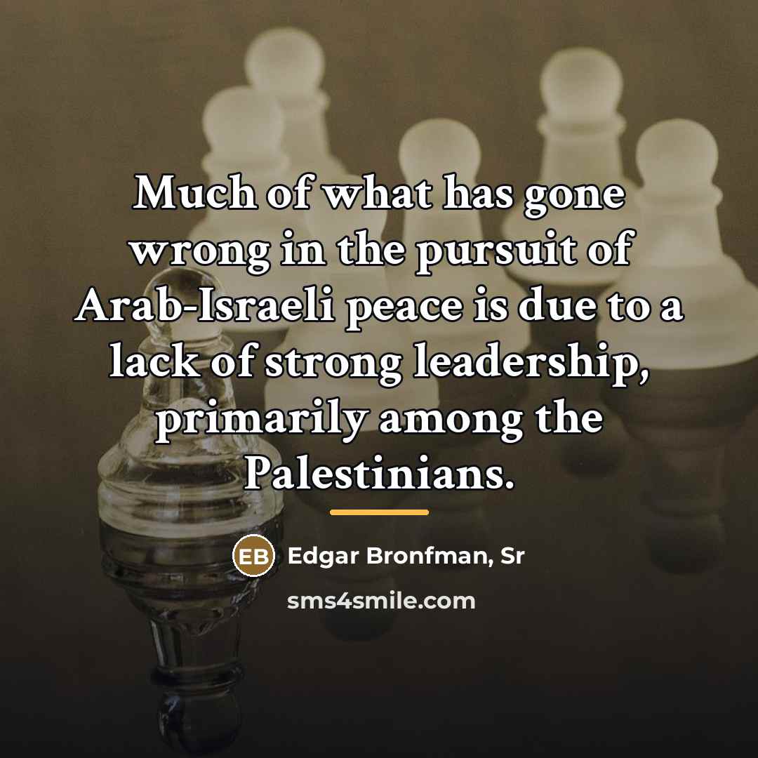 “Much of what has gone wrong in the pursuit of…” quote by Edgar Bronfman, Sr