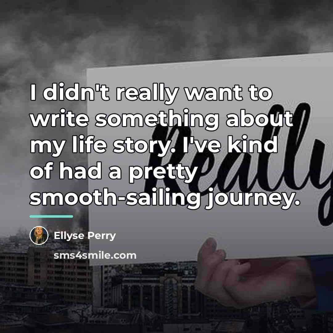“I didn't really want to write something about my life…” quote by Ellyse Perry
