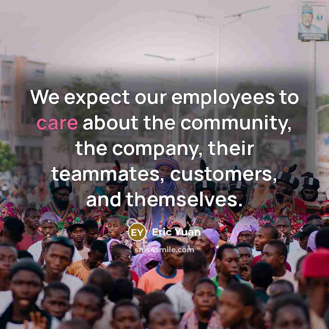 “We expect our employees to care about the community, the…” quote by Eric Yuan