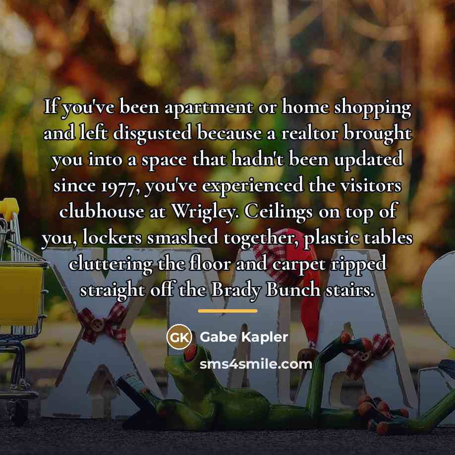 “If you've been apartment or home shopping and left disgusted…” quote by Gabe Kapler