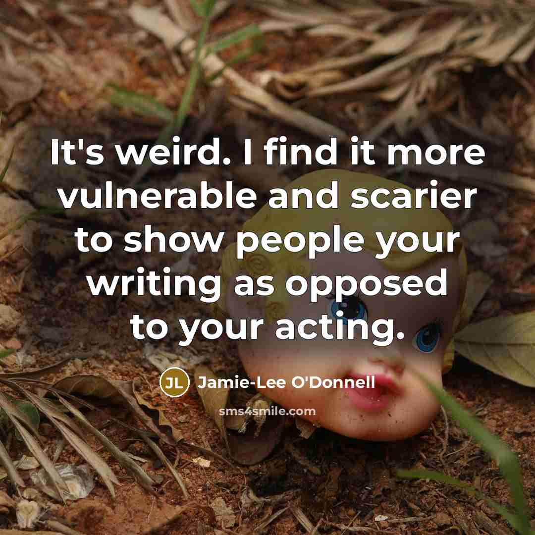 “It's weird. I find it more vulnerable and scarier to…” quote by Jamie-Lee O'Donnell
