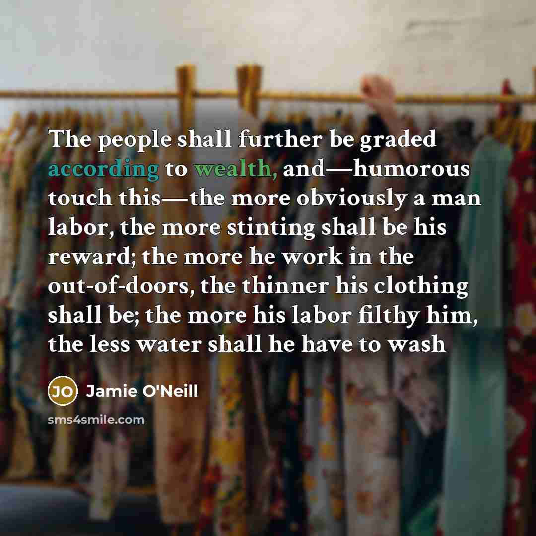 “The people shall further be graded according to wealth, and—humorous…” quote by Jamie O'Neill