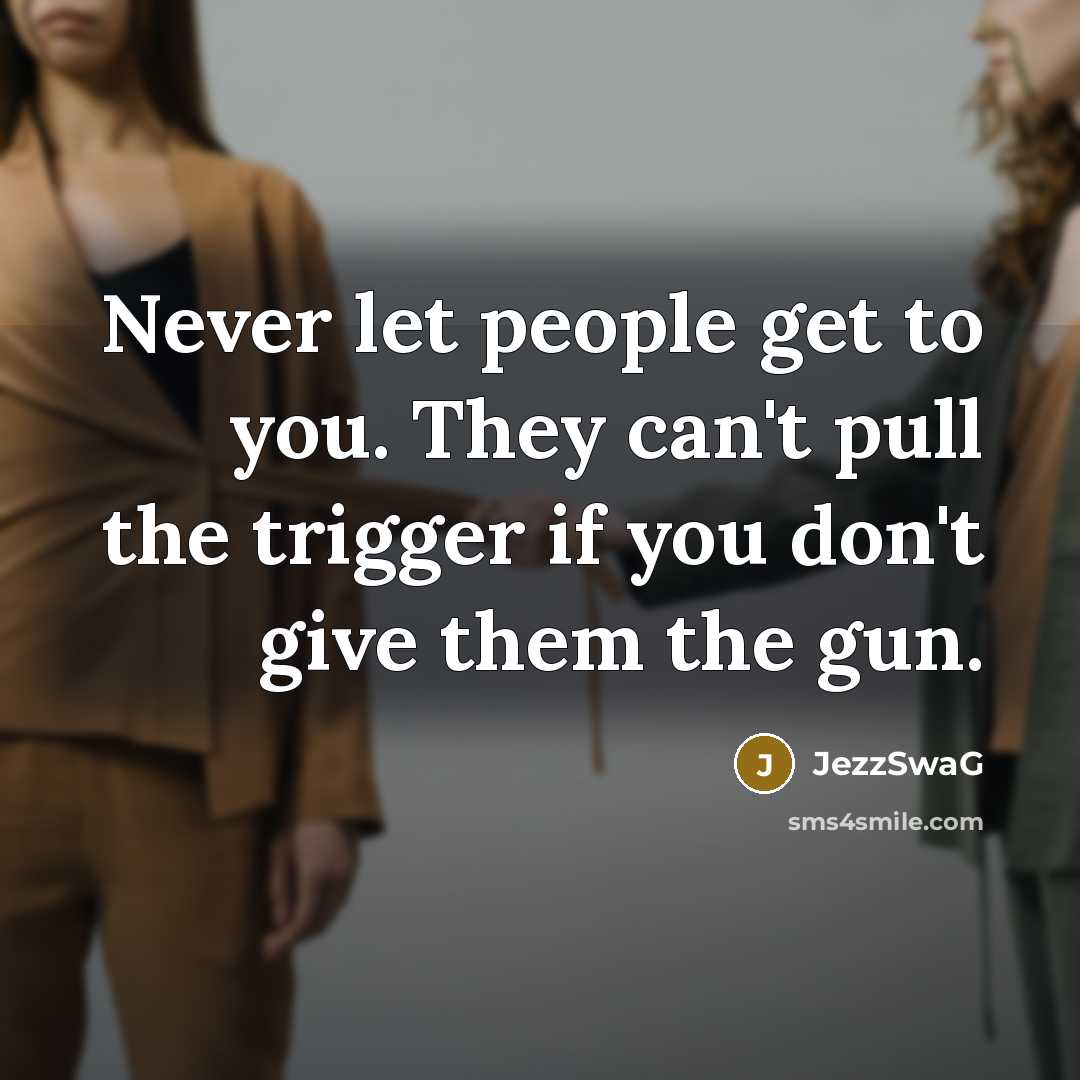 “Never let people get to you. They can't pull the…” quote by JezzSwaG