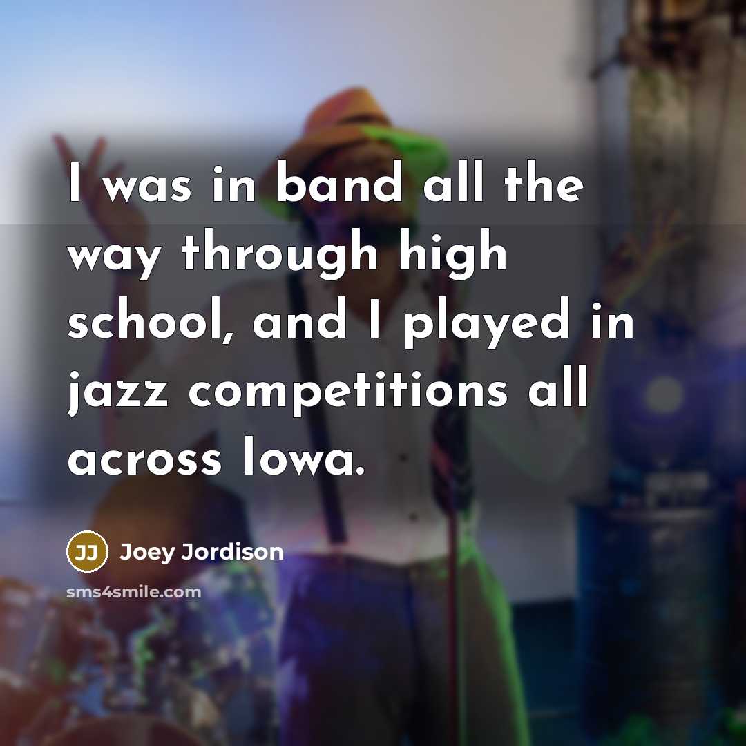 “I was in band all the way through high school,…” quote by Joey Jordison