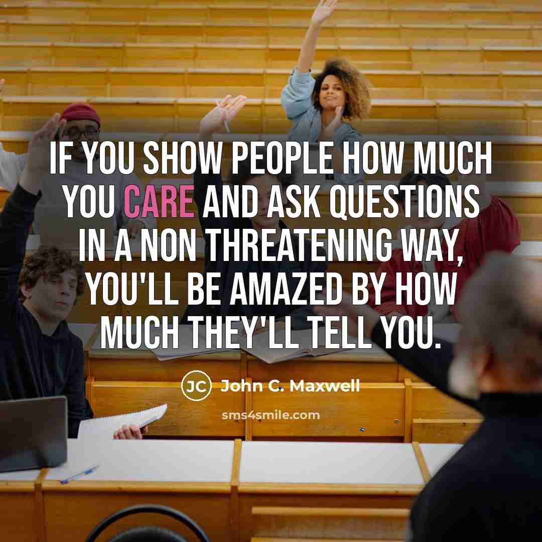“If you show people how much you care and ask…” quote by John C. Maxwell