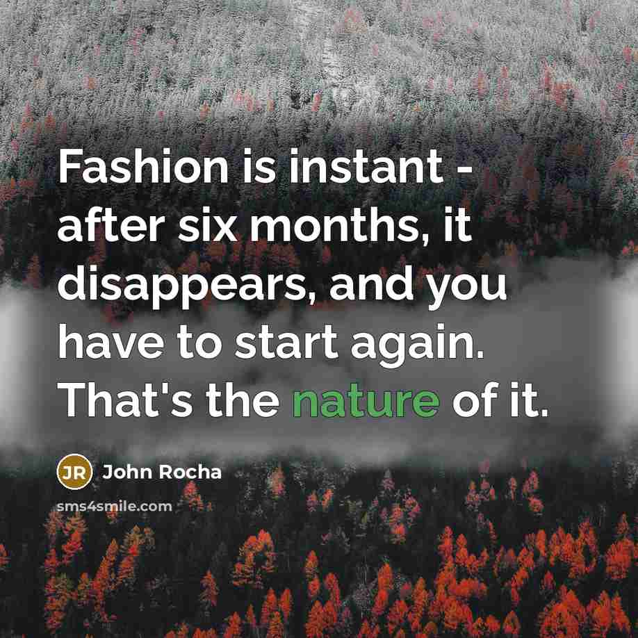 “Fashion is instant - after six months, it disappears, and…” quote by John Rocha