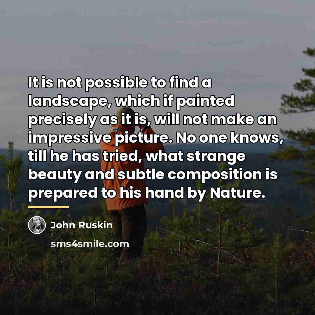 “It is not possible to find a landscape, which if…” quote by John Ruskin