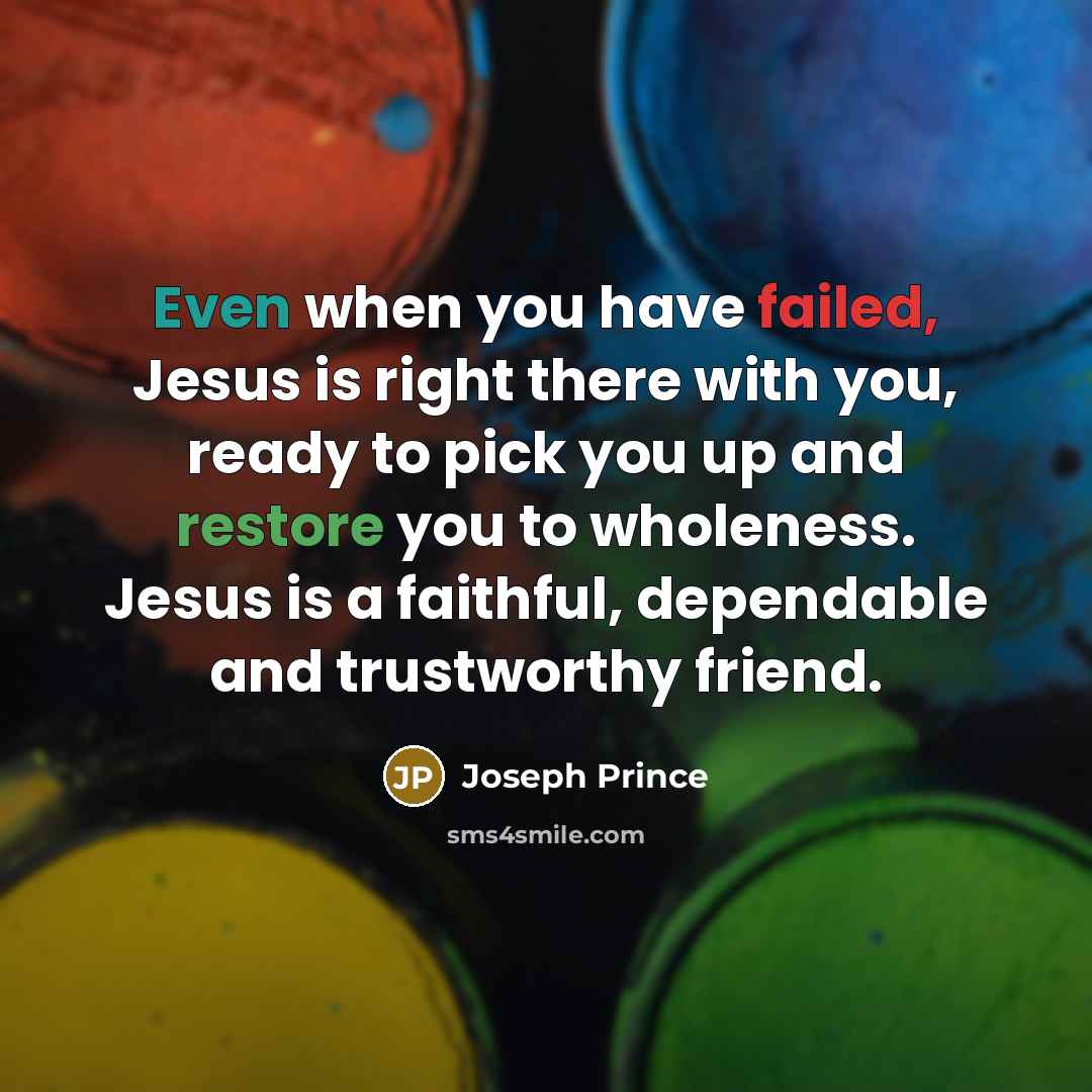 “Even when you have failed, Jesus is right there with…” quote by Joseph Prince