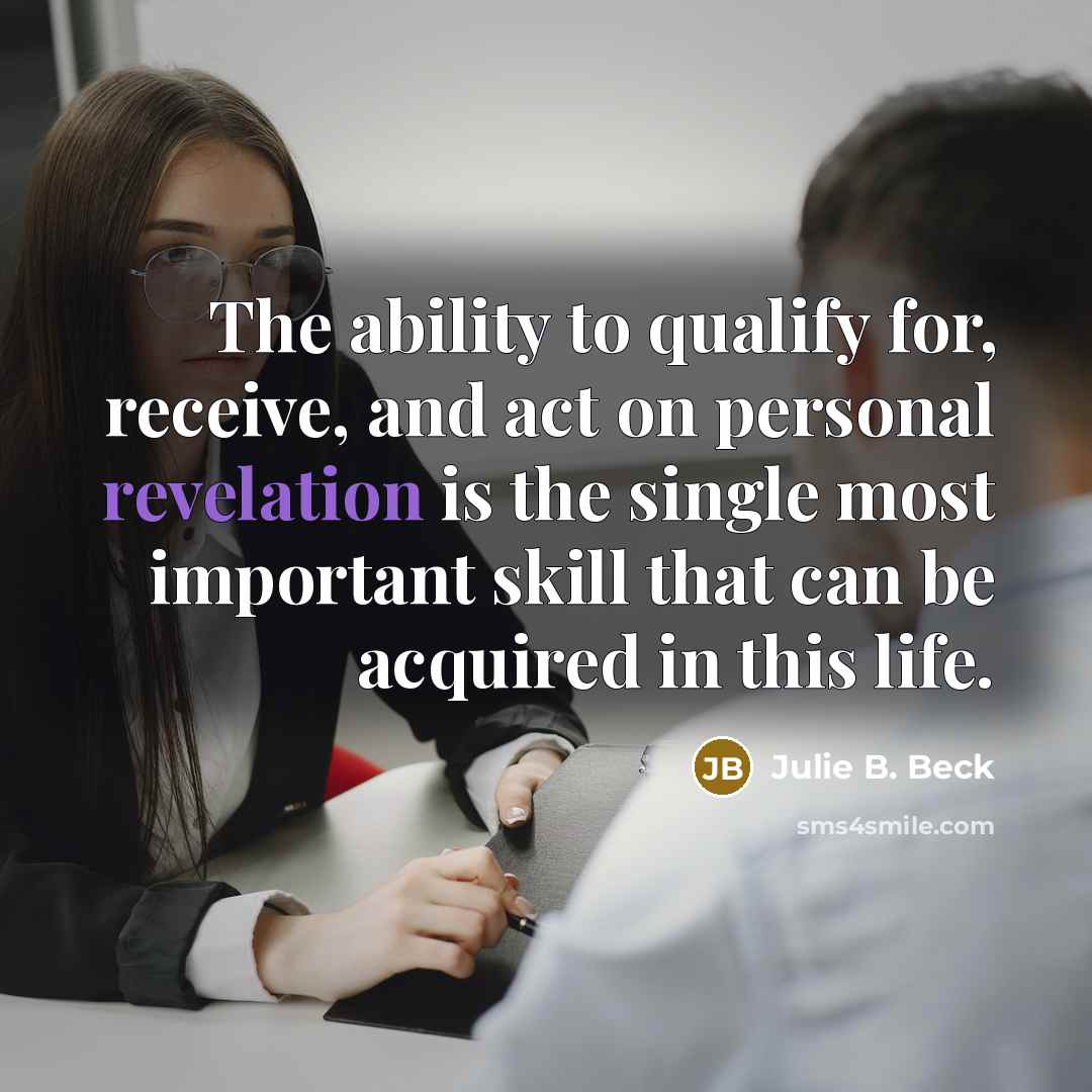 “The ability to qualify for, receive, and act on personal…” quote by Julie B. Beck