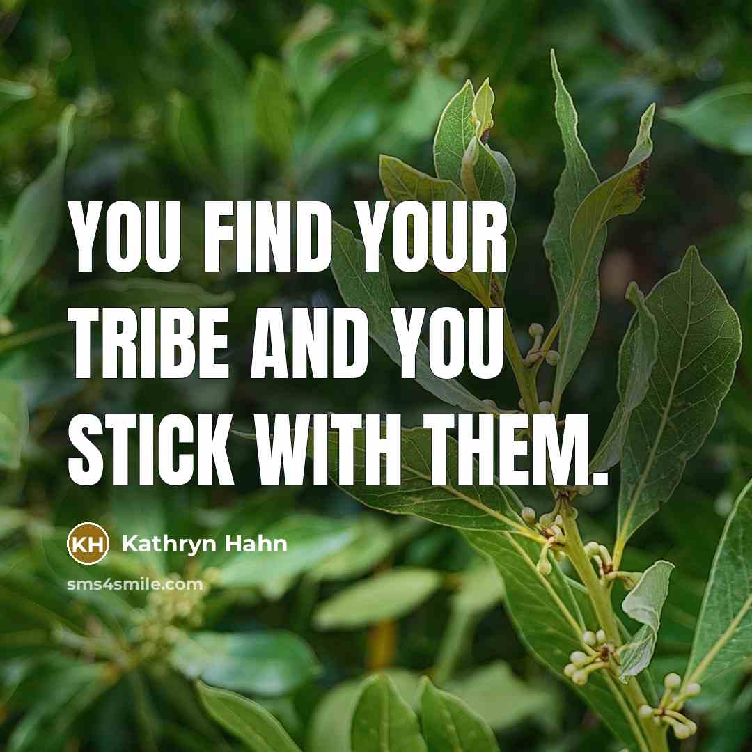 “You find your tribe and you stick with them.…” quote by Kathryn Hahn
