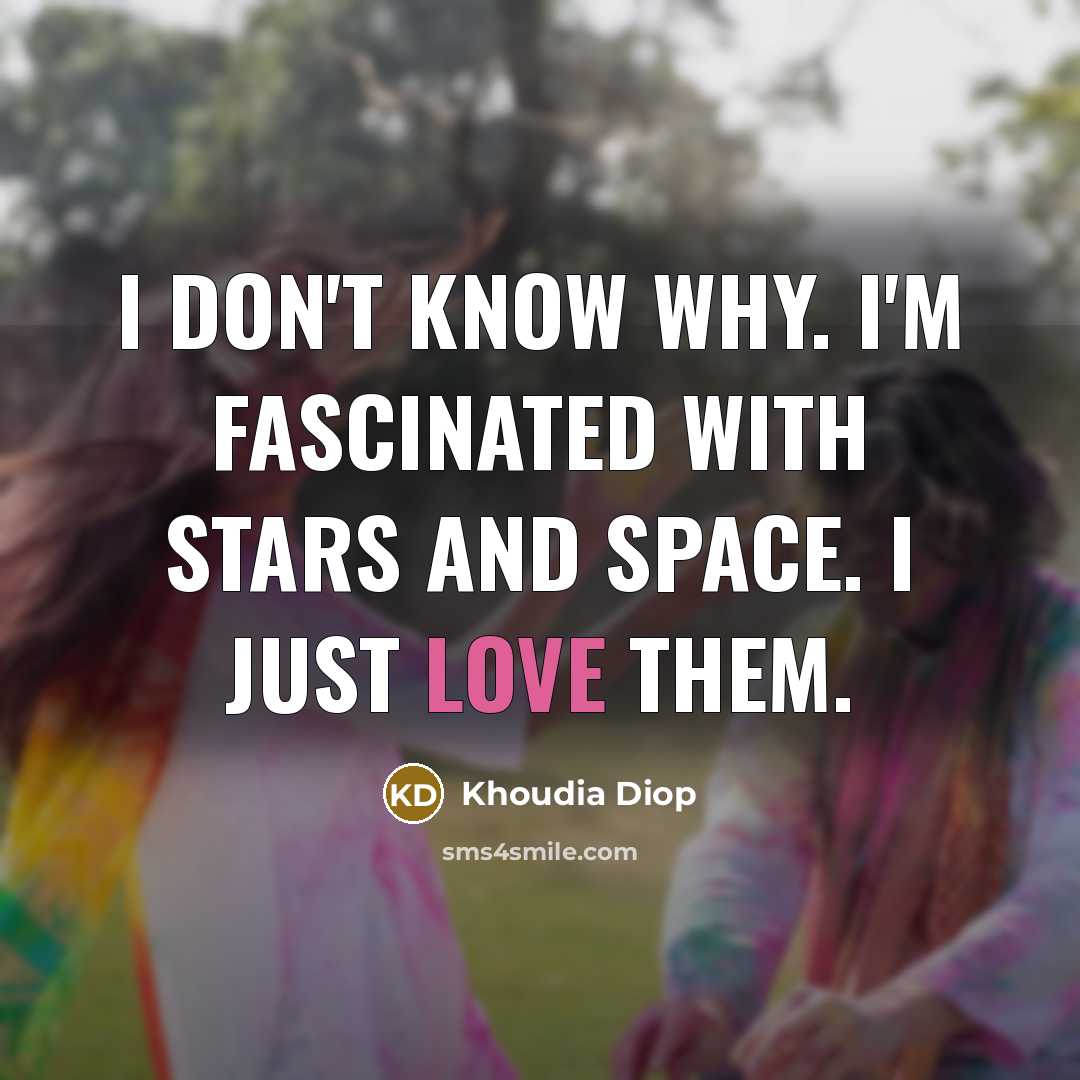 “I don't know why. I'm fascinated with stars and space.…” quote by Khoudia Diop