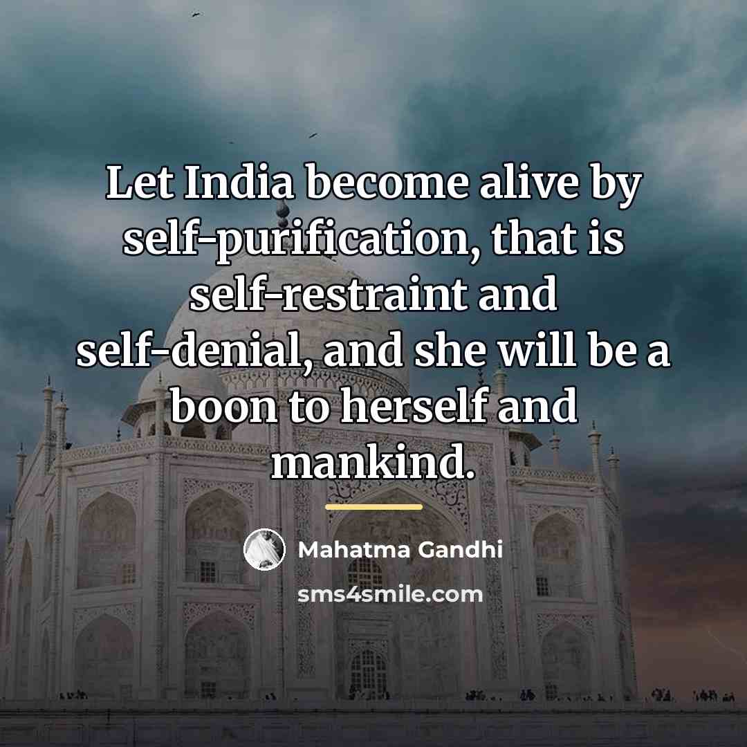“Let India become alive by self-purification, that is self-restraint and…” quote by Mahatma Gandhi