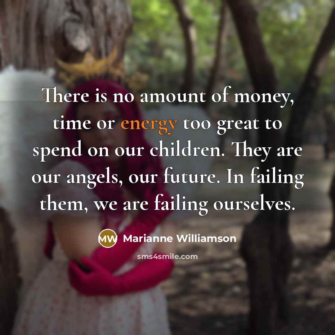 “There is no amount of money, time or energy too…” quote by Marianne Williamson