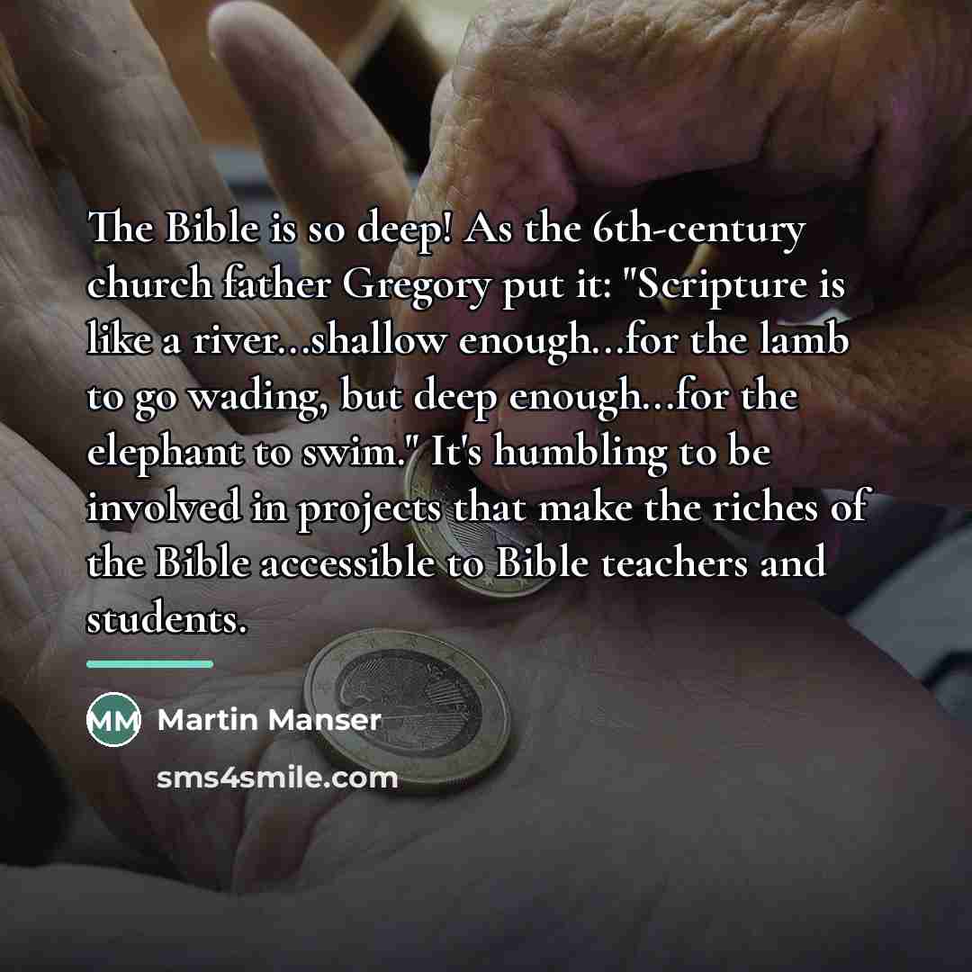 “The Bible is so deep! As the 6th-century church father…” quote by Martin Manser