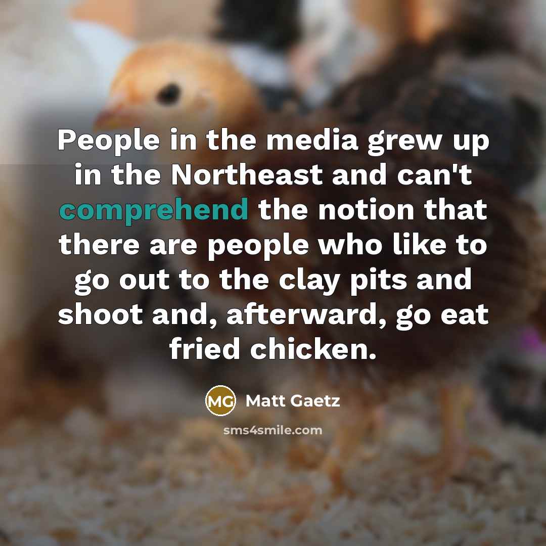 “People in the media grew up in the Northeast and…” quote by Matt Gaetz