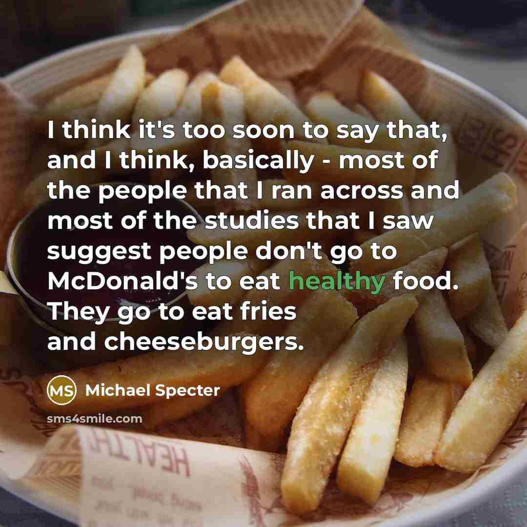 “I think it's too soon to say that, and I…” quote by Michael Specter