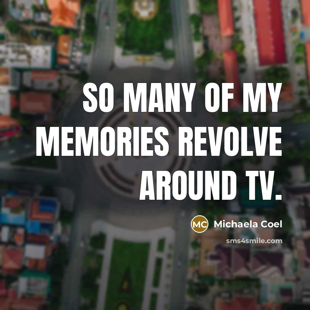 “So many of my memories revolve around TV.…” quote by Michaela Coel