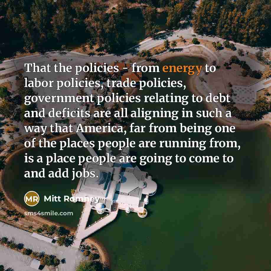 “That the policies - from energy to labor policies, trade…” quote by Mitt Romney