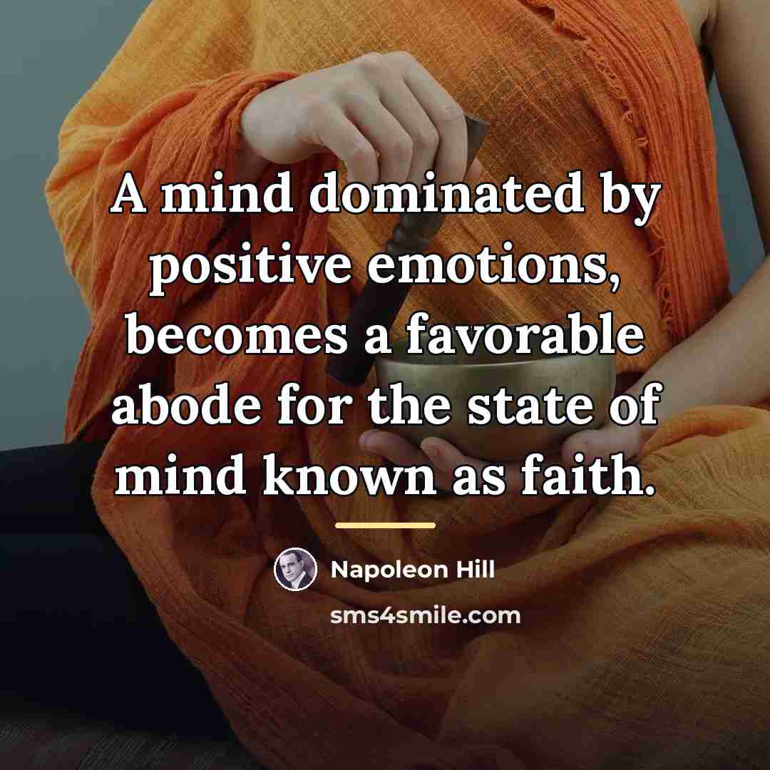 “A mind dominated by positive emotions, becomes a favorable abode…” quote by Napoleon Hill