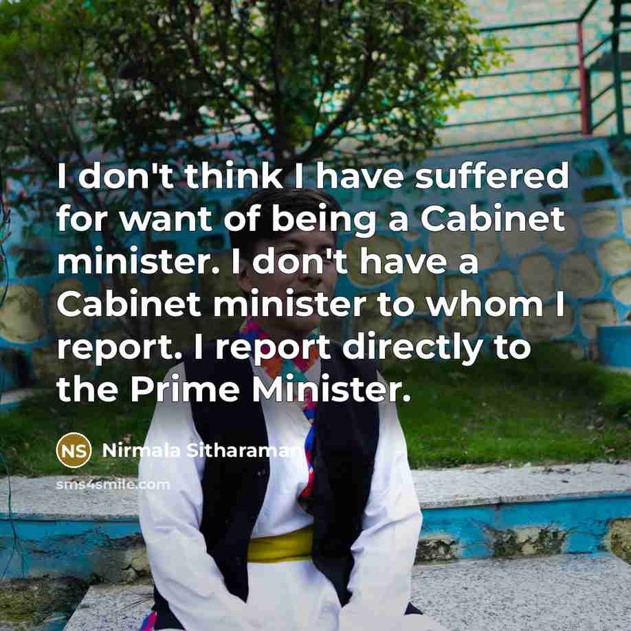 “I don't think I have suffered for want of being…” quote by Nirmala Sitharaman