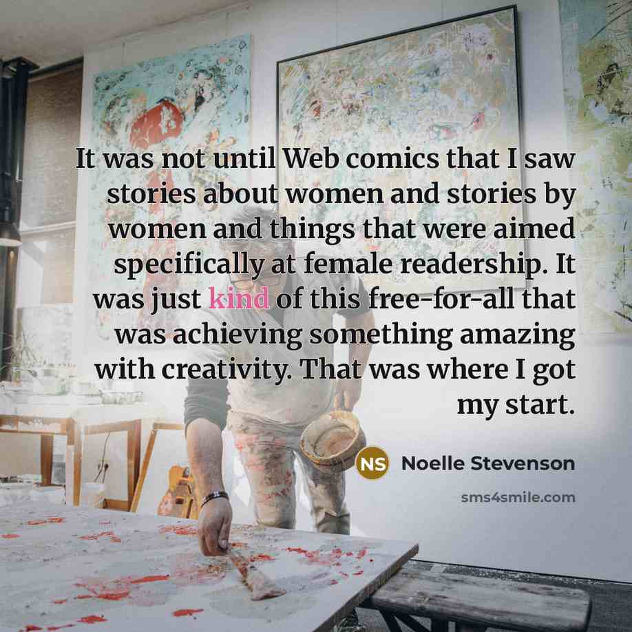 “It was not until Web comics that I saw stories…” quote by Noelle Stevenson