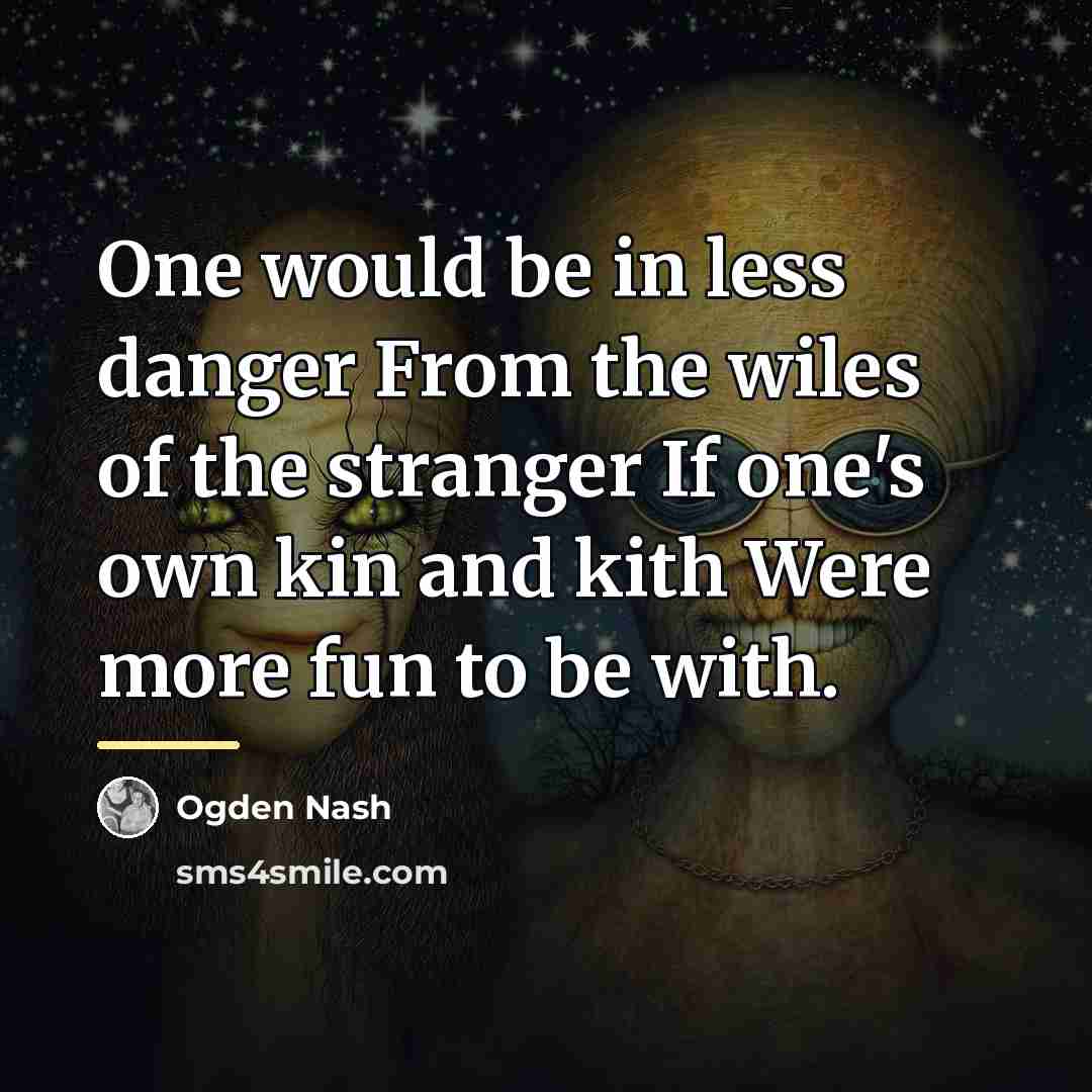 “One would be in less danger From the wiles of…” quote by Ogden Nash