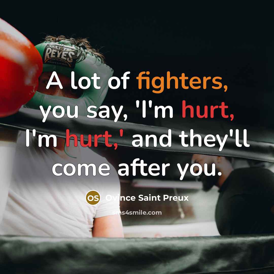 “A lot of fighters, you say, 'I'm hurt, I'm hurt,'…” quote by Ovince Saint Preux