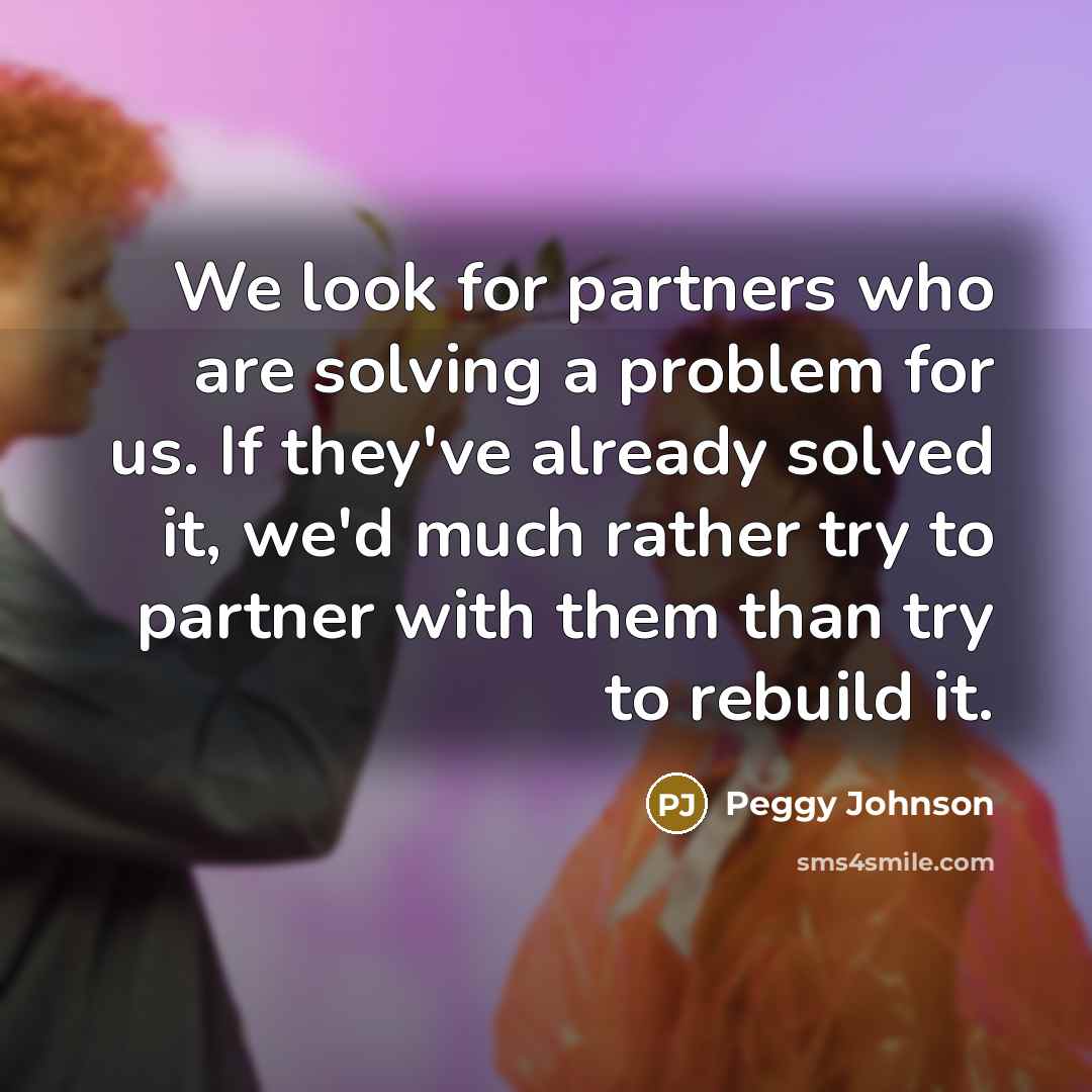 “We look for partners who are solving a problem for…” quote by Peggy Johnson