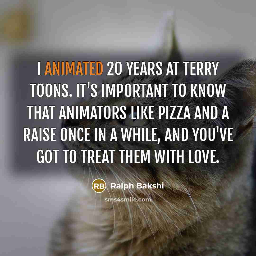 “I animated 20 years at Terry Toons. It's important to…” quote by Ralph Bakshi