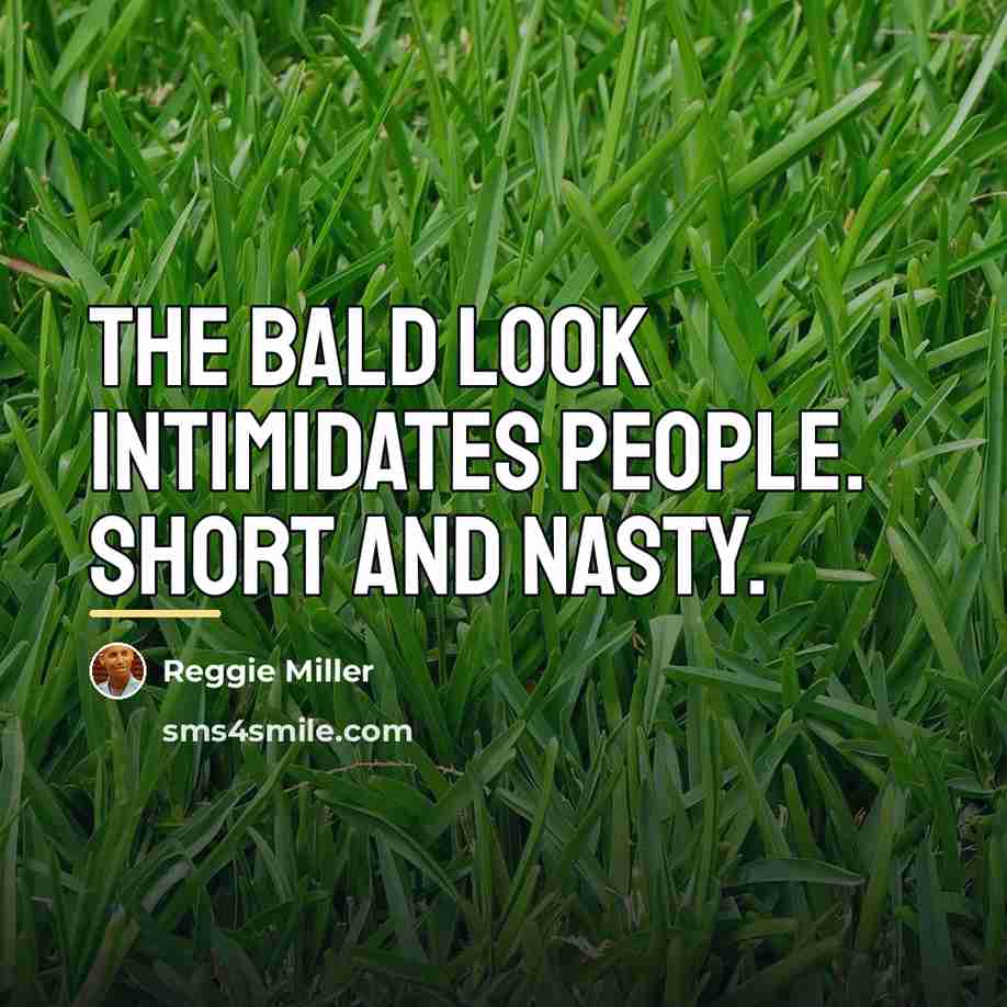 “The bald look intimidates people. Short and nasty.…” quote by Reggie Miller