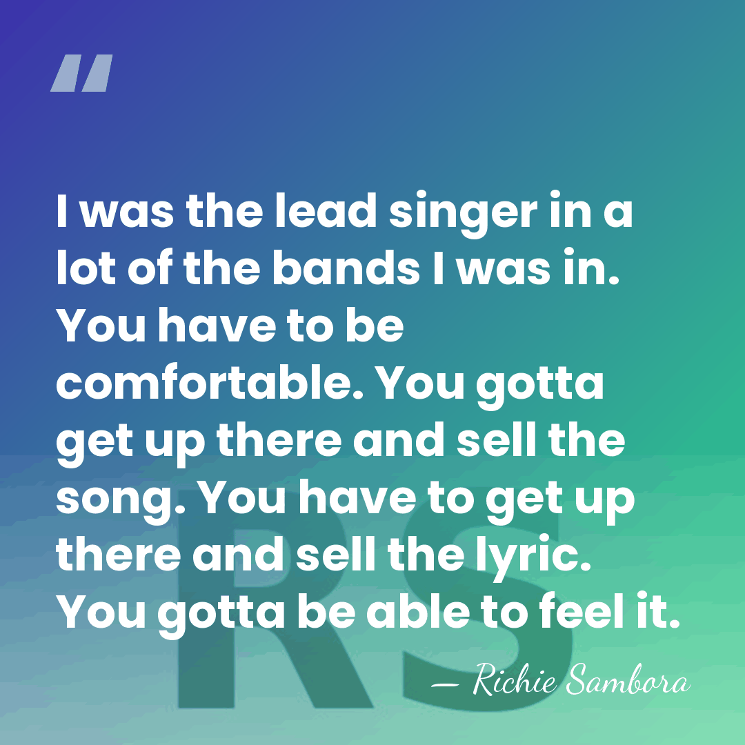 I was the lead singer in a lot of the bands I&hellip; - Richie Sambora