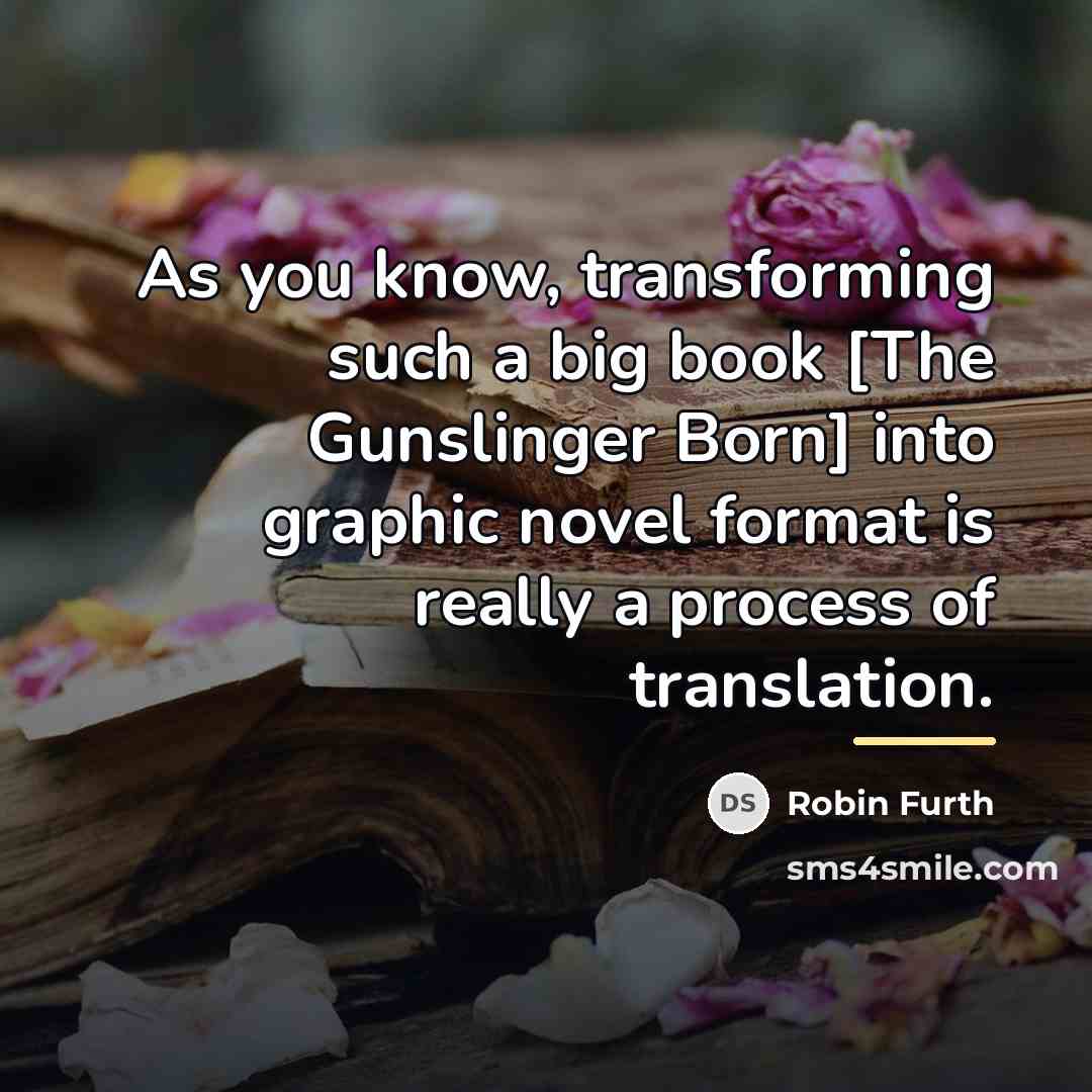 “As you know, transforming such a big book [The Gunslinger…” quote by Robin Furth