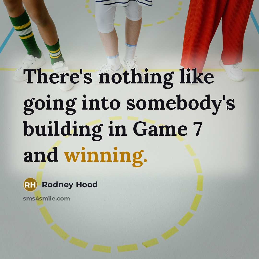 “There's nothing like going into somebody's building in Game 7…” quote by Rodney Hood
