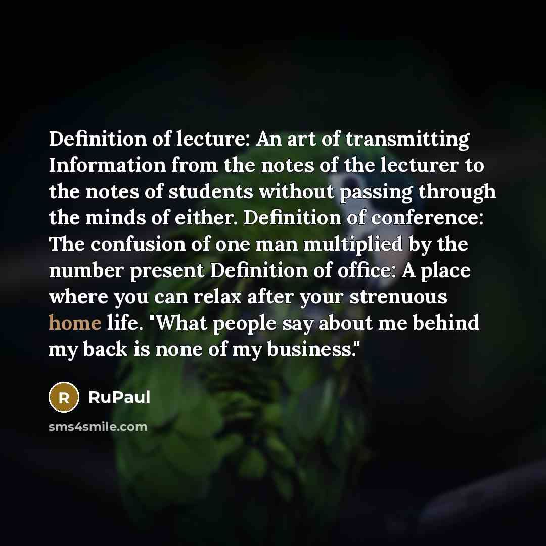 “Definition of lecture: An art of transmitting Information from the…” quote by RuPaul