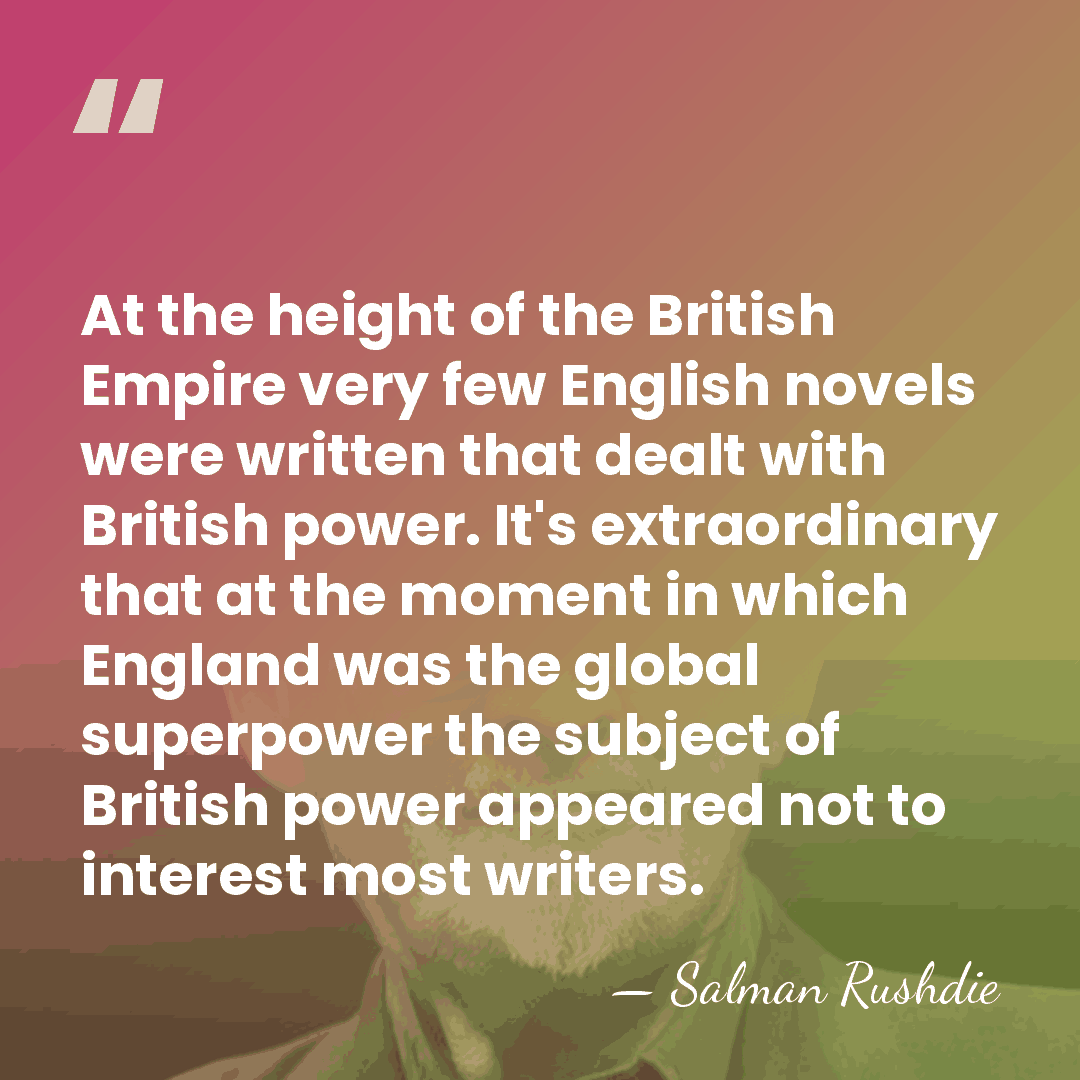 At the height of the British Empire very few English novels were&hellip; - Salman Rushdie