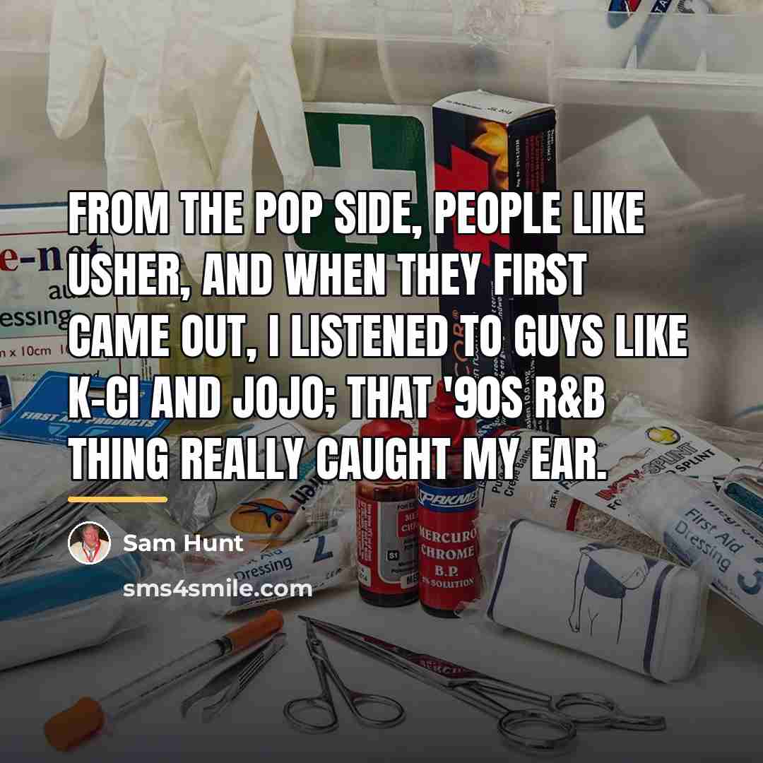 “From the pop side, people like Usher, and when they…” quote by Sam Hunt