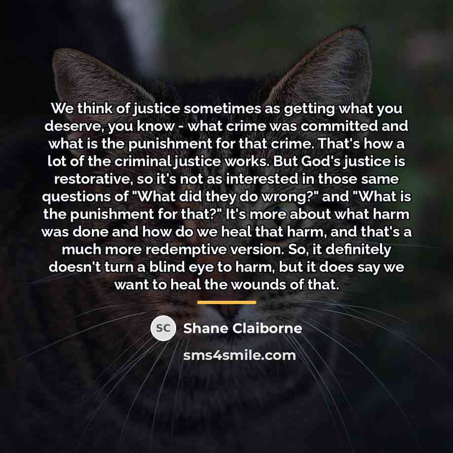 “We think of justice sometimes as getting what you deserve,…” quote by Shane Claiborne