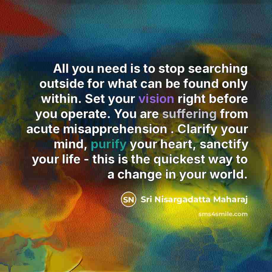 “All you need is to stop searching outside for what…” quote by Sri Nisargadatta Maharaj
